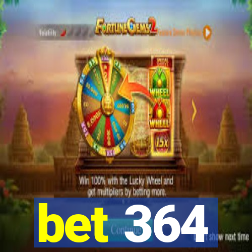 bet 364